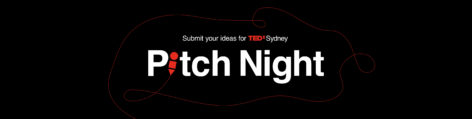 Submit your TED Talks idea for the Pitch Night event in Sydney